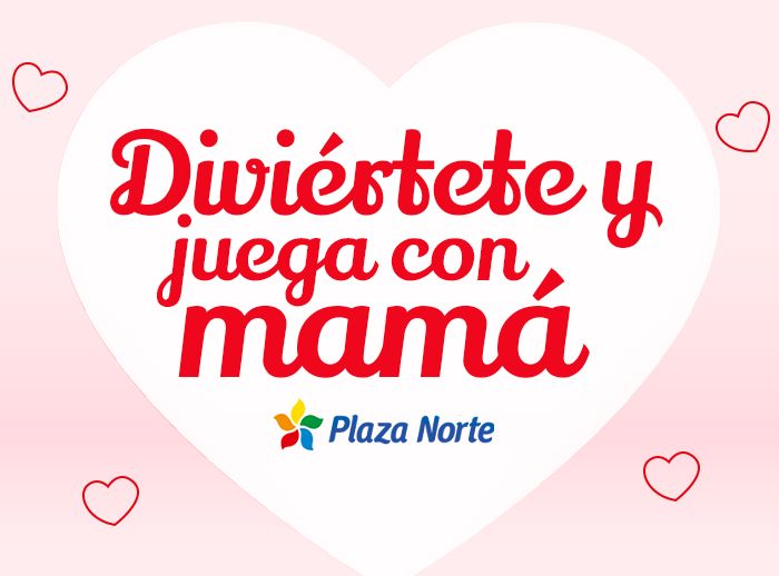 Diviértete y juega con mamá en Plaza Norte - Plaza Norte